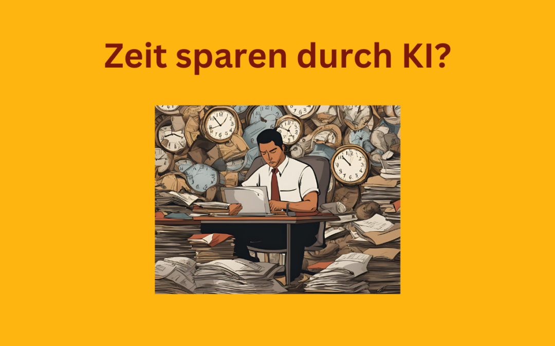 Zeit sparen durch KI?